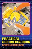 Practical Archaeogaming (eBook, PDF)