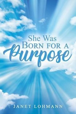 She Was Born for a Purpose (eBook, ePUB) - Lohmann, Janet