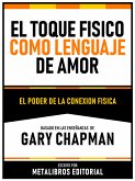 El Toque Fisico Como Lenguaje Del Amor - Basado En Las Enseñanzas De Gary Chapman (eBook, ePUB)
