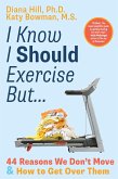 I Know I Should Exercise, But... (eBook, ePUB) I Know I Should Exercise, But... (eBook, ePUB)