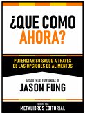 ¿Que Como Ahora? - Basado En Las Enseñanzas De Jason Fung (eBook, ePUB)