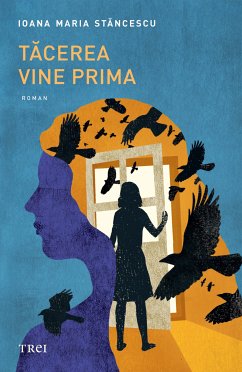 Tăcerea vine prima (eBook, ePUB) - Stăncescu, Ioana Maria