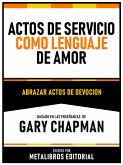 Actos De Servicio Como Lenguaje De Amor - Basado En Las Enseñanzas De Gary Chapman (eBook, ePUB)