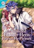 The Banished Former Hero Lives as He Pleases (Manga) Volume 1 (eBook, ePUB)