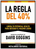 La Regla Del 40% - Basado En Las Enseñanzas De David Goggins (eBook, ePUB)
