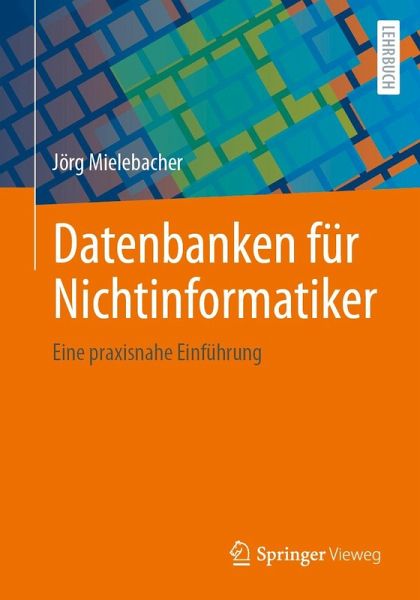Datenbanken für Nichtinformatiker (eBook, PDF) Datenbanken für Nichtinformatiker (eBook, PDF)