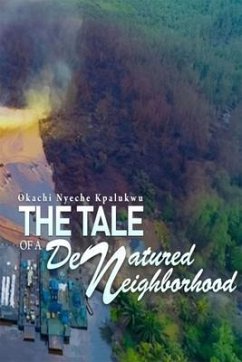 The Tale of a Denatured Neighborhood (eBook, ePUB) - Kpalukwu, Okachi Nyeche