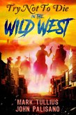 Try Not to Die: In the Wild West (eBook, ePUB)