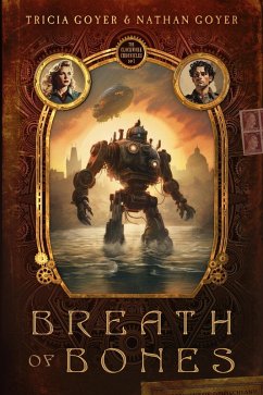 Breath of Bones (The Clockwork Chronicles, #1) (eBook, ePUB) - Goyer, Tricia; Goyer, Nathan