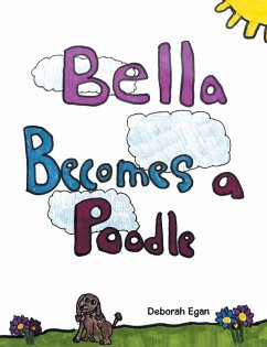 BELLA BECOMES A POODLE (eBook, ePUB) - Egan, Deborah
