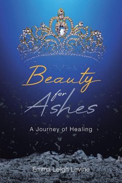 Beauty for Ashes (eBook, ePUB) - Levine, Emma Leigh