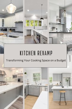 Kitchen Revamp: Transforming Your Cooking Space on a Budget (eBook, ePUB) - Benjai, Dismas