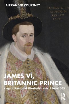 James VI, Britannic Prince (eBook, ePUB) - Courtney, Alexander