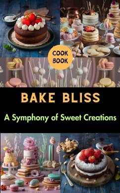 Bake Bliss : A Symphony of Sweet Creations (eBook, ePUB) - Kaushalya, Ruchini