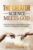 The Creator: Science Meets God: A Psychological and Cosmological Journey in Search of the Origin (eBook, ePUB)