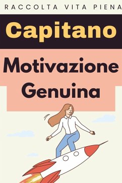 Motivazione Genuina (Raccolta Vita Piena, #1) (eBook, ePUB) - Edizioni, Capitano