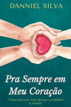 Pra Sempre em Meu Coração (eBook, ePUB) - Silva, Danniel