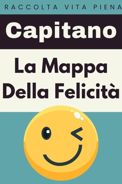 La Mappa Della Felicità (Raccolta Vita Piena, #4) (eBook, ePUB) La Mappa Della Felicità (Raccolta Vita Piena, #4) (eBook, ePUB)