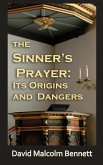 The Sinner's Prayer: It's Origins and Dangers (eBook, ePUB)