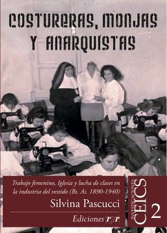 Costureras, monjas y anarquistas (eBook, PDF) - Pascucci, Silvina