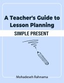 A Teacher's Guide to Lesson Planning: Simple Present (eBook, ePUB)