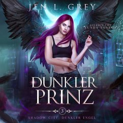 Dunkler Prinz -Shadow City: Dunkler Engel Band 3 - Fantasy Hörbuch (MP3-Download) - Jen L. Grey; Fantasy Hörbücher; Romantasy Hörbücher