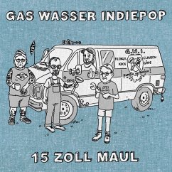 15 Zoll Maul (+ Poster/Sticker) - Gas Wasser Indiepop