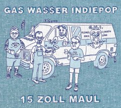 15 Zoll Maul - Gas Wasser Indiepop