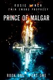 Prince of Malgar Part One (Twin Sword Prophecy, #1) (eBook, ePUB)