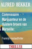 Commissaire Marquanteur en de duistere broers van Marseille: Frankrijk misdaadthriller (eBook, ePUB)