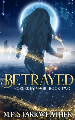 Betrayed (Forged by Magic, #2) (eBook, ePUB) - Starkweather, M. P.