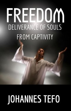 Freedom: Deliverance Of Souls From Captivity (eBook, ePUB) - Tefo, Johannes