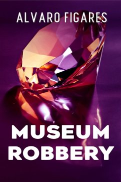 Museum Robbery (eBook, ePUB) - Figares, Alvaro