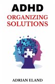 Adhd Organizing Solutions (eBook, ePUB)