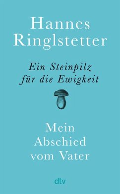 Ein Steinpilz für die Ewigkeit (eBook, ePUB) - Ringlstetter, Hannes