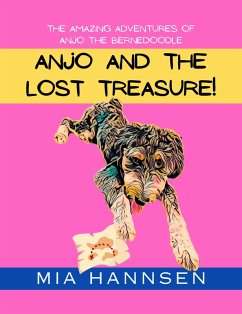Anjo and The Lost Treasure! The Amazing Adventures of Anjo the Bernedoodle (eBook, ePUB) - Hannsen, Mia