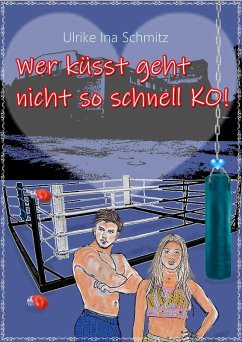 Wer küsst geht nicht so schnell k.o. (eBook, ePUB) - Schmitz, Ulrike Ina