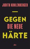 Gegen die neue Härte (eBook, ePUB)