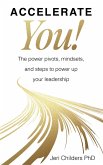 Accelerate You! The Power Pivots, Mindsets, and Steps to Power Up Your Leadership (eBook, ePUB)