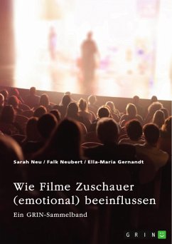 Wie Filme Zuschauer (emotional) beeinflussen. Welchen Effekt haben Perspektive, Ton, Farbe und Product Placements? (eBook, PDF) - Neu, Sarah; Neubert, Falk; Gernandt, Ella-Maria