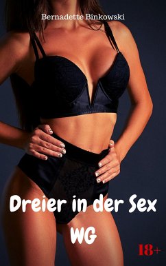Dreier in der Sex WG (eBook, ePUB) - Binkowski, Bernadette