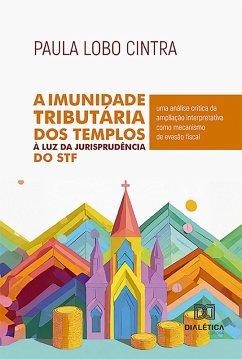 A Imunidade Tributária dos Templos à Luz da Jurisprudência do STF (eBook, ePUB) Cover A Imunidade Tributária dos Templos à Luz da Jurisprudência do STF (eBook, ePUB)