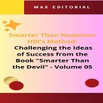 Smarter Than Napoleon Hill's Method: Challenging Ideas of Success from the Book &quote;Smarter Than the Devil&quote; - Volume 05 (eBook, ePUB)