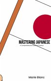 Mastering Japanese: A Comprehensive Guide to Fluency (eBook, ePUB)