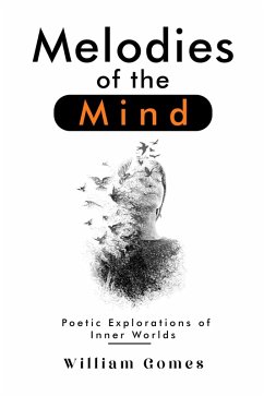 Melodies of the Mind: Poetic Explorations of Inner Worlds (eBook, ePUB) - Gomes, William