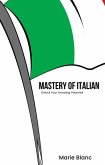 Mastery of Italian: Unlock Your Amazing Potential (eBook, ePUB)