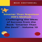 Smarter Than Napoleon Hill's Method: Challenging Ideas of Success from the Book &quote;Smarter Than the Devil&quote; - Volume 10 (eBook, ePUB)