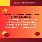 Smarter Than Napoleon Hill's Method: Challenging Ideas of Success from the Book &quote;Smarter Than the Devil&quote; - Volume 07 (eBook, ePUB)
