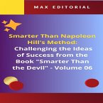 Smarter Than Napoleon Hill's Method: Challenging Ideas of Success from the Book &quote;Smarter Than the Devil&quote; - Volume 06 (eBook, ePUB)
