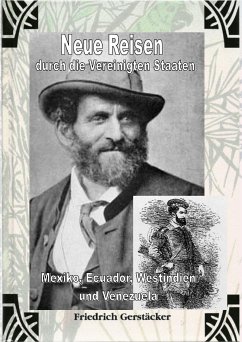 Neue Reisen durch die Vereinigten Staaten, Mexiko, Ecuador, Westindien und Venezuela - ungekürzt (eBook, ePUB) - Gerstäcker, Friedrich